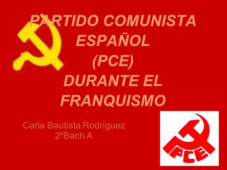 PARTIDO COMUNISTA ESPAÑOL (PCE) DURANTE EL FRANQUISMO
