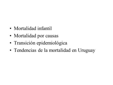 Mortalidad infantil Mortalidad por causas Transición epidemiológica