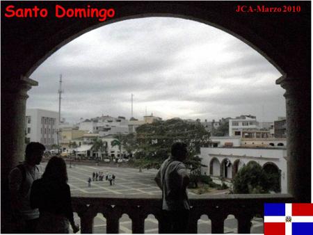Santo Domingo JCA-Marzo 2010 Políticamente está dividida en dos países: la República Dominicana que ocupa la mayor parte de la isla y la República de.