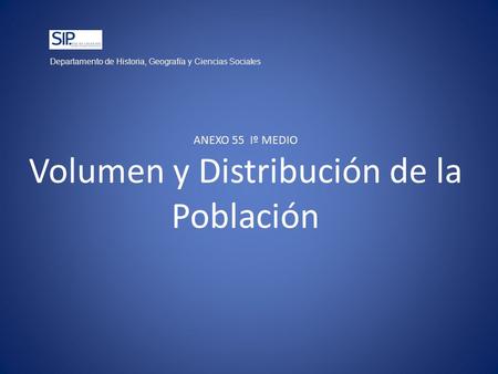 ANEXO 55 Iº MEDIO Volumen y Distribución de la Población