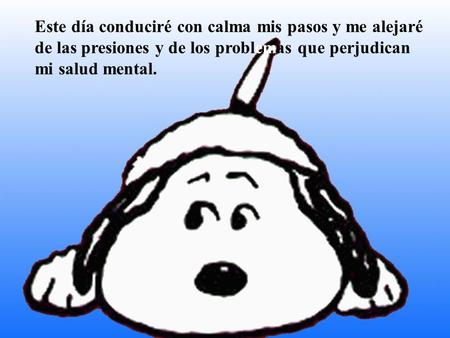 Este día conduciré con calma mis pasos y me alejaré