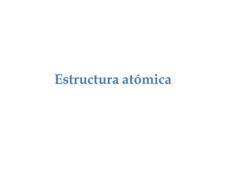 Estructura atómica.
