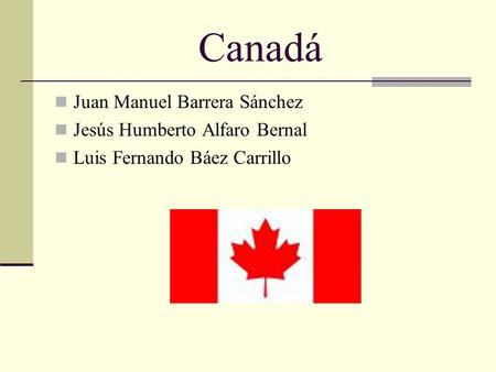 Canadá Juan Manuel Barrera Sánchez Jesús Humberto Alfaro Bernal