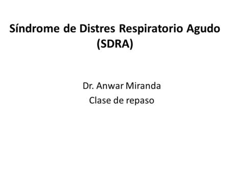 Síndrome de Distres Respiratorio Agudo (SDRA)