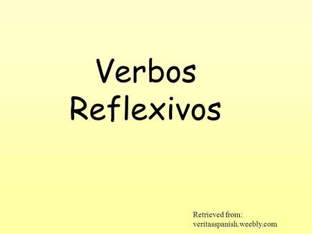 Verbos Reflexivos Retrieved from: veritasspanish.weebly.com.