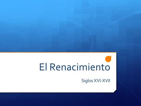 El Renacimiento Siglos XVI-XVII.