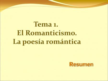 Tema 1. El Romanticismo. La poesía romántica