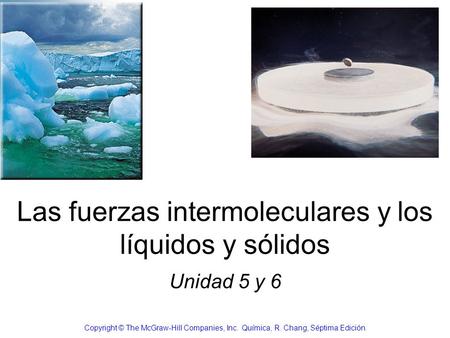 Las fuerzas intermoleculares y los líquidos y sólidos