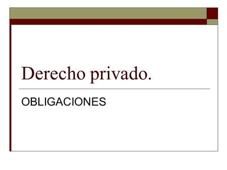 Derecho privado. OBLIGACIONES.
