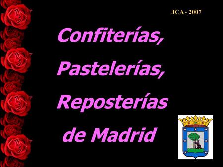 JCA - 2007 Confiterías, Pastelerías, Reposterías de Madrid.