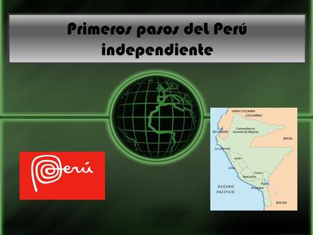 Primeros pasos deL Perú independiente
