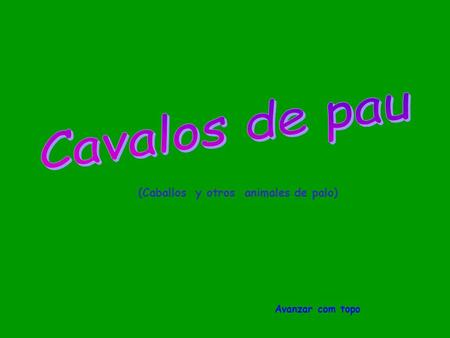 Avanzar com topo (Caballos y otros animales de palo)
