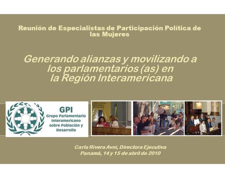 Reunión de Especialistas de Participación Política de las Mujeres Generando alianzas y movilizando a los parlamentarios (as) en la Región Interamericana.