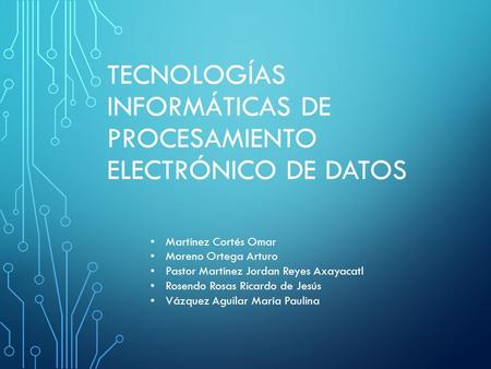 TECNOLOGÍAS INFORMÁTICAS DE PROCESAMIENTO ELECTRÓNICO DE DATOS