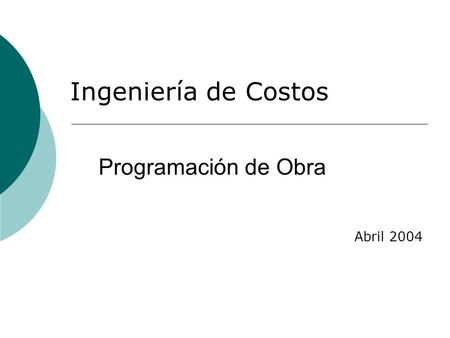 Programación de Obra Abril 2004 Ingeniería de Costos.