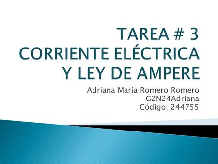TAREA # 3 CORRIENTE ELÉCTRICA Y LEY DE AMPERE