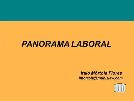 PANORAMA LABORAL Italo Mórtola Flores imortola@munizlaw.com.