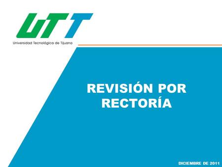 REVISIÓN POR RECTORÍA DICIEMBRE DE 2011. 2.- FILOSOFÍA INSTITUCIONAL 3.- OBJETIVOS DE CALIDAD 4.- INDICADORES DE CALIDAD 5.- COMPROMISOS ANTERIORES 6.-