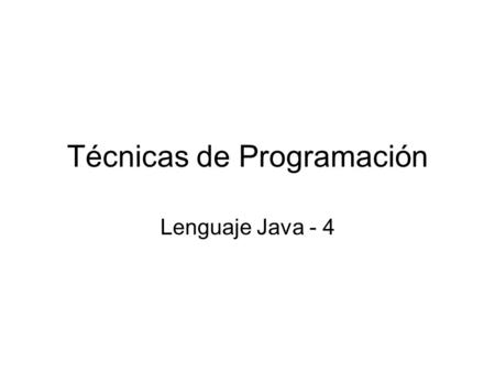 Técnicas de Programación Lenguaje Java - 4. Convertir cadena a mayúsculas Mientras (haya entrada) –Leer entrada –Para cada carácter c de la entrada Si.