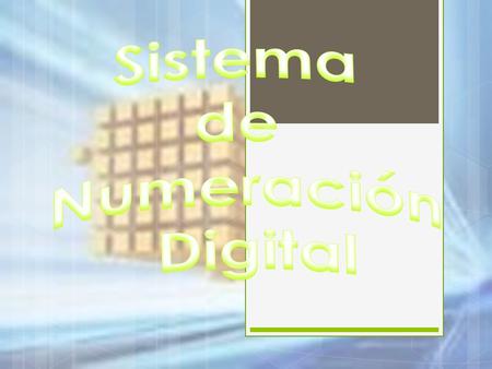 Sistema de Numeración Digital.