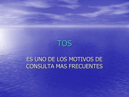 ES UNO DE LOS MOTIVOS DE CONSULTA MAS FRECUENTES