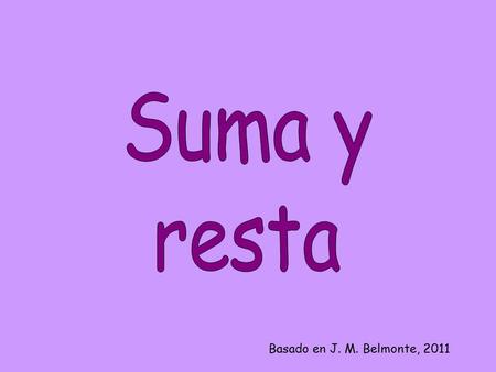Basado en J. M. Belmonte, 2011. Enseñamos cálculo para resolver problemas. Nos centramos en enseñar los algoritmos Se mide fácilmente y da buenos resultados.