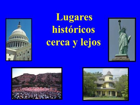 Lugares históricos cerca y lejos. Lugares históricos de la comunidad.