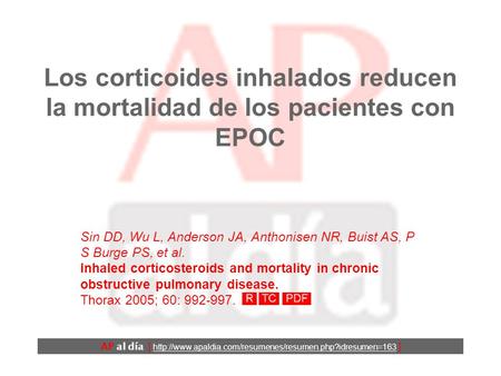 Los corticoides inhalados reducen la mortalidad de los pacientes con EPOC Sin DD, Wu L, Anderson JA, Anthonisen NR, Buist AS, P S Burge PS, et al. Inhaled.