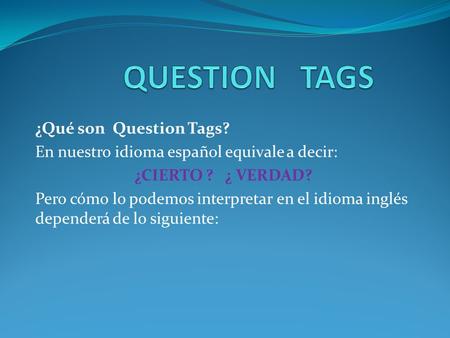 QUESTION TAGS ¿Qué son Question Tags?