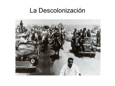 La Descolonización.