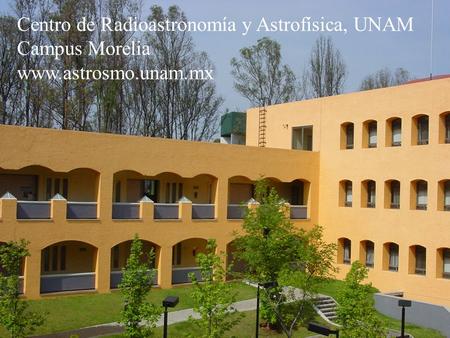 Centro de Radioastronomía y Astrofísica, UNAM