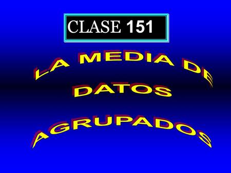 CLASE 151.  i=1 n XiXi x = N FiFi MEDIA DATOS AGRUPADOS.