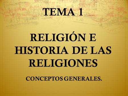 TEMA 1 RELIGIÓN E HISTORIA DE LAS RELIGIONES