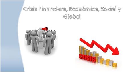 Crisis Financiera, Económica, Social y Global