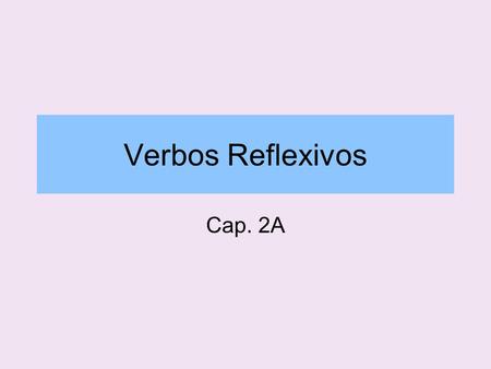 Verbos Reflexivos Cap. 2A.