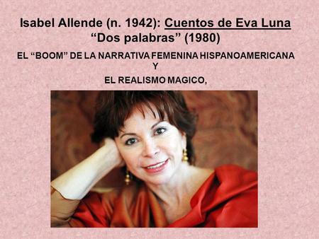 Isabel Allende (n. 1942): Cuentos de Eva Luna “Dos palabras” (1980)