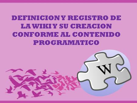 DEFINICION Y REGISTRO DE LA WIKI Y SU CREACION CONFORME AL CONTENIDO PROGRAMATICO.