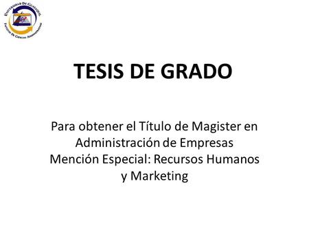 TESIS DE GRADO Para obtener el Título de Magister en Administración de Empresas Mención Especial: Recursos Humanos y Marketing.