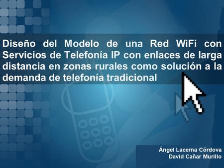 Diseño del Modelo de una Red WiFi con Servicios de Telefonía IP con enlaces de larga distancia en zonas rurales como solución a la demanda de telefonía.