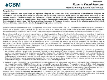 Confidencial Roberto Vasini Jannone es Consultor de CBM Ingeniería, Exploración y Producción S.A. de C.V., empresa mexicana de consultoría técnica en el.