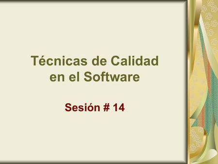 Técnicas de Calidad en el Software Sesión # 14. Control Estadístico de Calidad Control Estadístico de Calidad del Software: Es una tendencia en la industria.