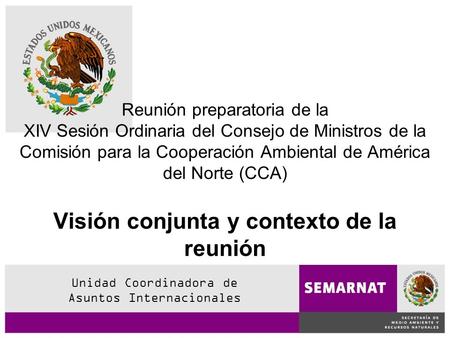 Reunión preparatoria de la XIV Sesión Ordinaria del Consejo de Ministros de la Comisión para la Cooperación Ambiental de América del Norte (CCA) Visión.