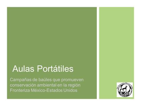 Aulas Portátiles Campañas de baúles que promueven conservación ambiental en la región Fronteriza México-Estados Unidos.