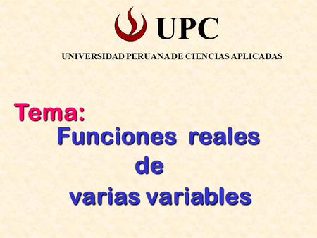 UPC Funciones reales Tema: de varias variables