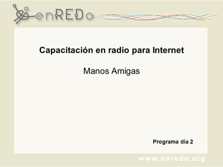 Capacitación en radio para Internet Manos Amigas Programa día 2.