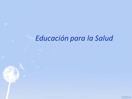 Educación para la Salud Educación para la Salud. Educación para la Salud La Educación para la Salud (EpS) ha sido considerada como uno de los campos de.