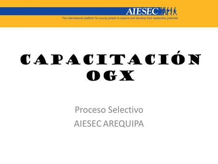 Proceso Selectivo AIESEC AREQUIPA