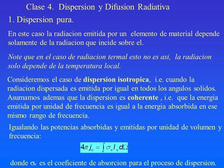 Clase 4. Dispersion y Difusion Radiativa 1. Dispersion pura.