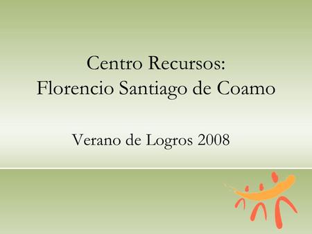 Centro Recursos: Florencio Santiago de Coamo Verano de Logros 2008.