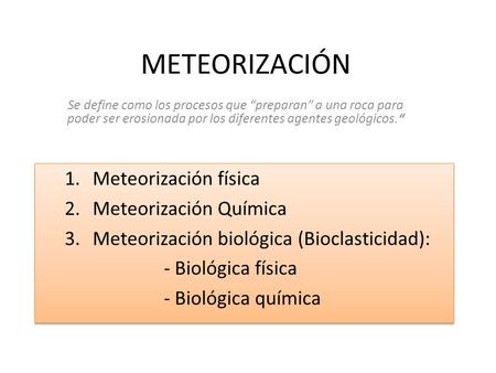 METEORIZACIÓN Meteorización física Meteorización Química